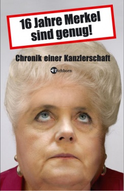 16 Jahre Merkel sind genug - ein Buch
